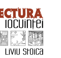 Arhitectura locuintei - Liviu Stoica